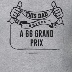 This Dad Drives A 66 Grand Prix Father's Day T Shirt
