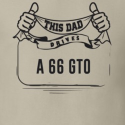 This Dad Drives A 66 Gto Father's Day T Shirt