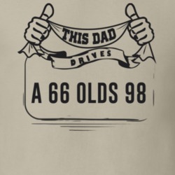 This Dad Drives A 66 Olds 98 Father's Day T Shirt