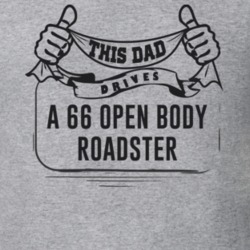 This Dad Drives A 66 Open Body Roadster Father's Day T Shirt