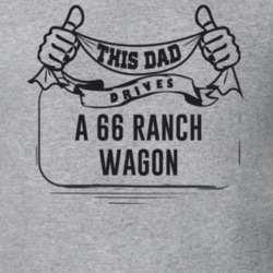 This Dad Drives A 66 Ranch Wagon Father's Day T Shirt