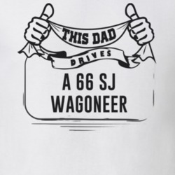This Dad Drives A 66 Sj Wagoneer Father's Day T Shirt