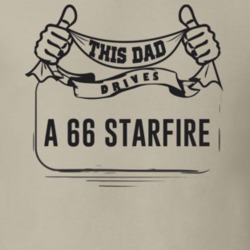 This Dad Drives A 66 Starfire Father's Day T Shirt