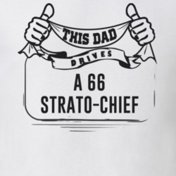 This Dad Drives A 66 Strato-Chief Father's Day T Shirt