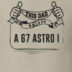 This Dad Drives A 67 Astro I Father's Day T Shirt