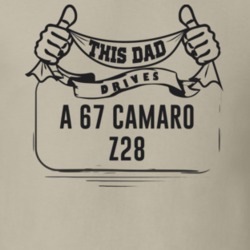 This Dad Drives A 67 Camaro Z28 Father's Day T Shirt