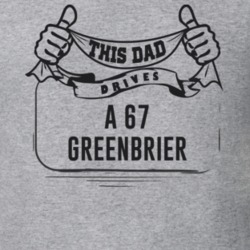 This Dad Drives A 67 Greenbrier Father's Day T Shirt