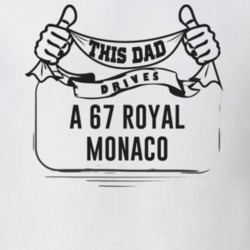 This Dad Drives A 67 Royal Monaco Father's Day T Shirt