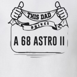 This Dad Drives A 68 Astro Ii Father's Day T Shirt