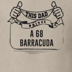 This Dad Drives A 68 Barracuda Father's Day T Shirt