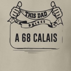 This Dad Drives A 68 Calais Father's Day T Shirt