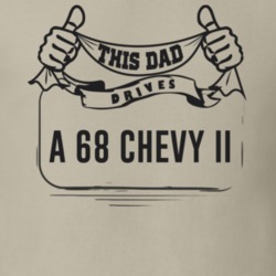 This Dad Drives A 68 Chevy Ii Father's Day T Shirt