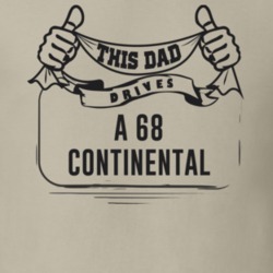 This Dad Drives A 68 Continental Father's Day T Shirt