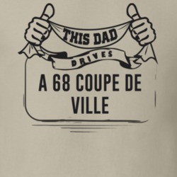 This Dad Drives A 68 Coupe De Ville Father's Day T Shirt