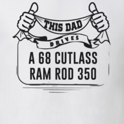 This Dad Drives A 68 Cutlass Ram Rod 350 Father's Day T Shirt