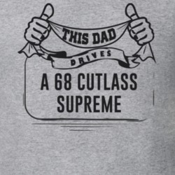 This Dad Drives A 68 Cutlass Supreme Father's Day T Shirt
