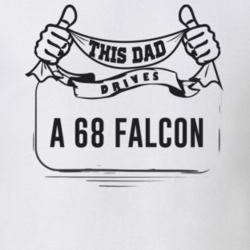 This Dad Drives A 68 Falcon Father's Day T Shirt