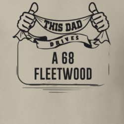 This Dad Drives A 68 Fleetwood Father's Day T Shirt