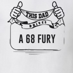 This Dad Drives A 68 Fury Father's Day T Shirt