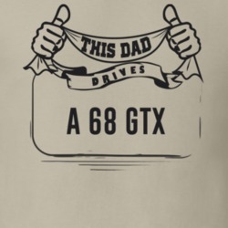 This Dad Drives A 68 Gtx Father's Day T Shirt