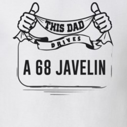 This Dad Drives A 68 Javelin Father's Day T Shirt