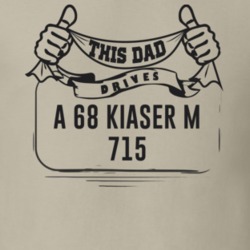 This Dad Drives A 68 Kiaser M 715 Father's Day T Shirt