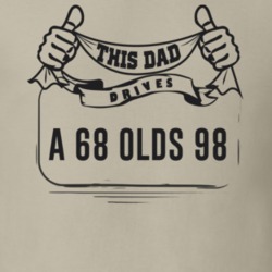 This Dad Drives A 68 Olds 98 Father's Day T Shirt