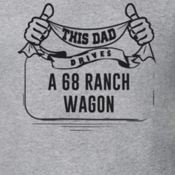 This Dad Drives A 68 Ranch Wagon Father's Day T Shirt