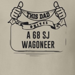 This Dad Drives A 68 Sj Wagoneer Father's Day T Shirt