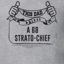 This Dad Drives A 68 Strato-Chief Father's Day T Shirt