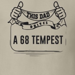 This Dad Drives A 68 Tempest Father's Day T Shirt