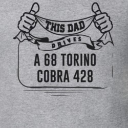 This Dad Drives A 68 Torino Cobra 428 Father's Day T Shirt