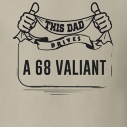 This Dad Drives A 68 Valiant Father's Day T Shirt