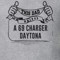 This Dad Drives A 69 Charger Daytona Father's Day T Shirt