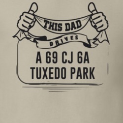 This Dad Drives A 69 Cj 6A Tuxedo Park Father's Day T Shirt
