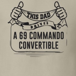 This Dad Drives A 69 Commando Convertible Father's Day T Shirt