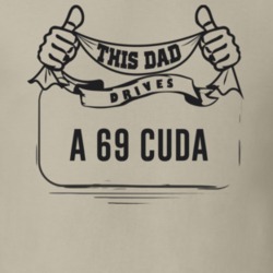 This Dad Drives A 69 Cuda Father's Day T Shirt
