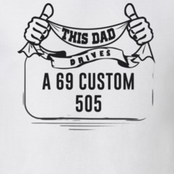 This Dad Drives A 69 Custom 505 Father's Day T Shirt
