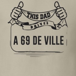 This Dad Drives A 69 De Ville Father's Day T Shirt
