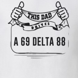 This Dad Drives A 69 Delta 88 Father's Day T Shirt
