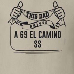 This Dad Drives A 69 El Camino Ss Father's Day T Shirt