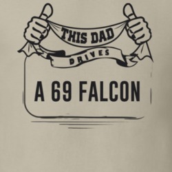 This Dad Drives A 69 Falcon Father's Day T Shirt