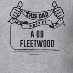 This Dad Drives A 69 Fleetwood Father's Day T Shirt