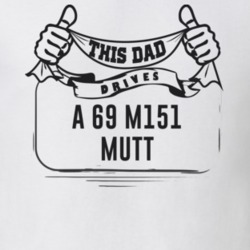 This Dad Drives A 69 M151 Mutt Father's Day T Shirt