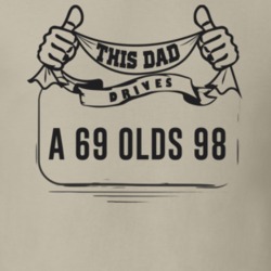 This Dad Drives A 69 Olds 98 Father's Day T Shirt