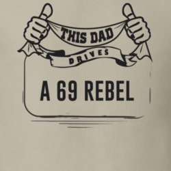 This Dad Drives A 69 Rebel Father's Day T Shirt
