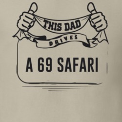 This Dad Drives A 69 Safari Father's Day T Shirt