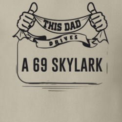 This Dad Drives A 69 Skylark Father's Day T Shirt