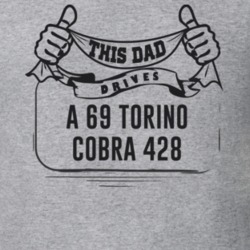 This Dad Drives A 69 Torino Cobra 428 Father's Day T Shirt
