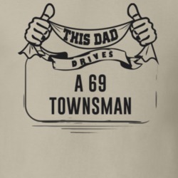 This Dad Drives A 69 Townsman Father's Day T Shirt